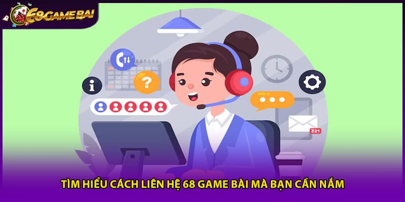Tìm hiểu cách liên hệ 68 game bài mà bạn cần nắm